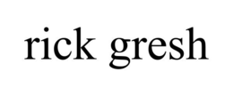 RICK GRESH trademark