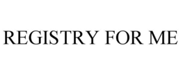REGISTRY FOR ME trademark