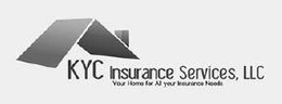 KYC INSURANCE SERVICES, LLC YOUR HOME FOR ALL YOUR INSURANCE NEEDS trademark