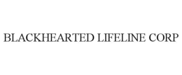 BLACKHEARTED LIFELINE CORP trademark