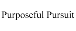 PURPOSEFUL PURSUIT trademark