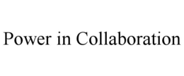 POWER IN COLLABORATION trademark