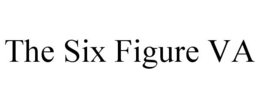 THE SIX FIGURE VA trademark