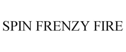 SPIN FRENZY FIRE trademark