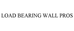 LOAD BEARING WALL PROS trademark
