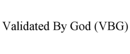 VALIDATED BY GOD (VBG) trademark