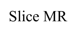 SLICE MR trademark