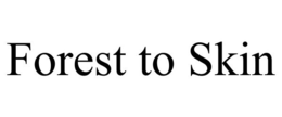 FOREST TO SKIN trademark