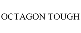 OCTAGON TOUGH trademark