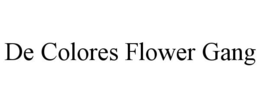 DE COLORES FLOWER GANG trademark