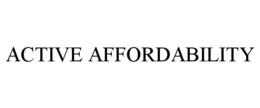 ACTIVE AFFORDABILITY trademark