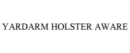 YARDARM HOLSTER AWARE trademark