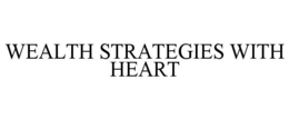 WEALTH STRATEGIES WITH HEART trademark