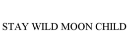 STAY WILD MOON CHILD trademark