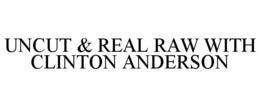 UNCUT & REAL RAW WITH CLINTON ANDERSON trademark