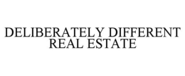 DELIBERATELY DIFFERENT REAL ESTATE trademark