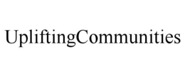 UPLIFTINGCOMMUNITIES trademark
