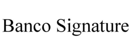 BANCO SIGNATURE trademark