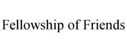 FELLOWSHIP OF FRIENDS trademark