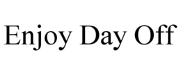 ENJOY DAY OFF trademark