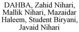 DAHBA, ZAHID NIHARI, MALLIK NIHARI, MAZAIDAR HALEEM, STUDENT BIRYANI, JAVAID NIHARI trademark