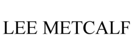 LEE METCALF trademark