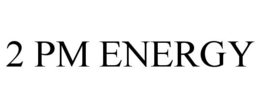 2 PM ENERGY trademark