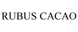 RUBUS CACAO trademark