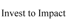 INVEST TO IMPACT trademark
