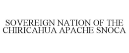 SOVEREIGN NATION OF THE CHIRICAHUA APACHE SNOCA trademark