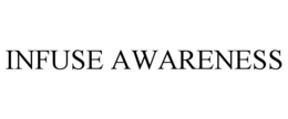 INFUSE AWARENESS trademark