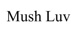 MUSH LUV trademark