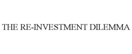 THE RE-INVESTMENT DILEMMA trademark