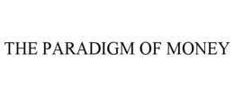 THE PARADIGM OF MONEY trademark