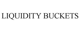 LIQUIDITY BUCKETS trademark