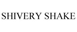 SHIVERY SHAKE trademark