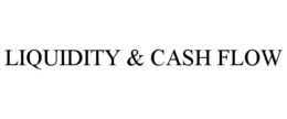LIQUIDITY & CASH FLOW trademark