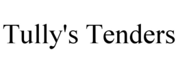 TULLY'S TENDERS trademark