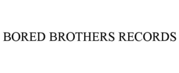 BORED BROTHERS RECORDS trademark