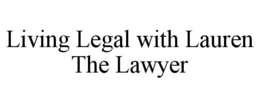 LIVING LEGAL WITH LAUREN THE LAWYER trademark