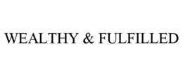 WEALTHY & FULFILLED trademark