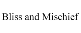 BLISS AND MISCHIEF trademark