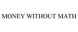MONEY WITHOUT MATH trademark