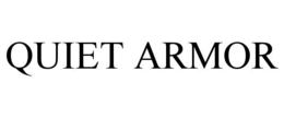 QUIET ARMOR trademark