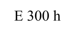 E 300 H trademark