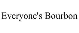 EVERYONE'S BOURBON trademark