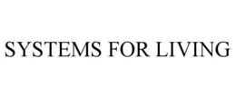 SYSTEMS FOR LIVING trademark
