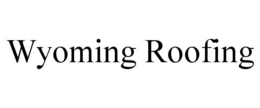 WYOMING ROOFING trademark