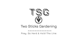 TSG TSG TWO STICKS GARDENING PRAY, GO HARD & HOLD THE LINE trademark