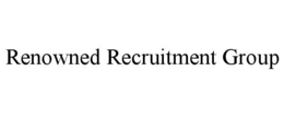 RENOWNED RECRUITMENT GROUP trademark